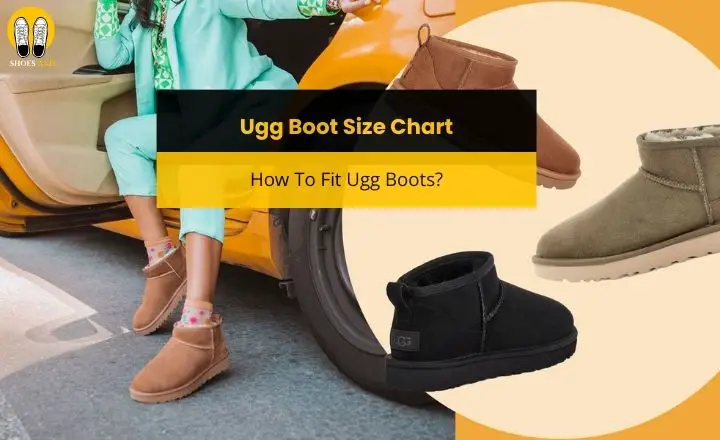 Ugg Boot Size Chart: How To Fit Ugg Boots?