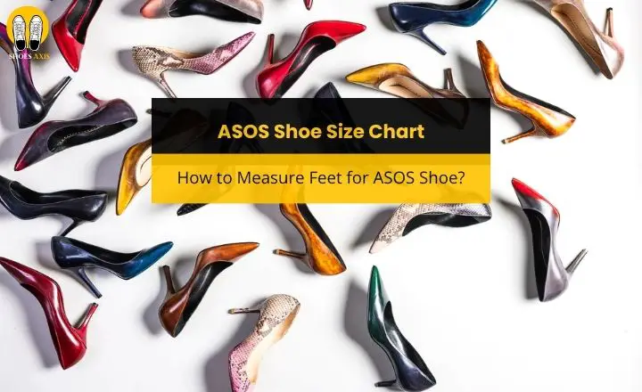 ASOS Shoe Size Chart: How to Measure Feet for ASOS Shoe?