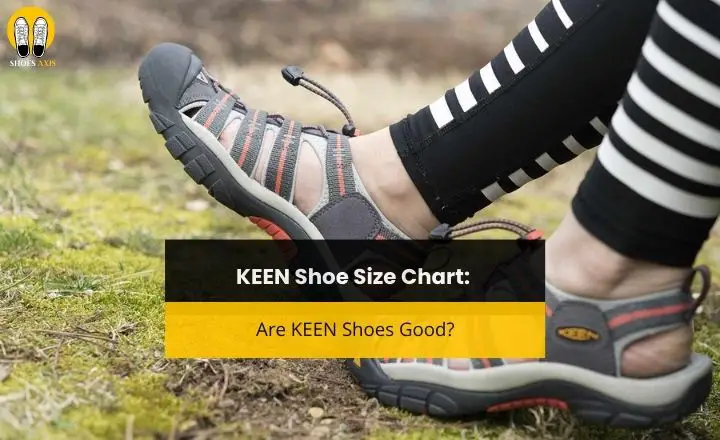 KEEN Shoe Size Chart: Are KEEN Shoes Good?